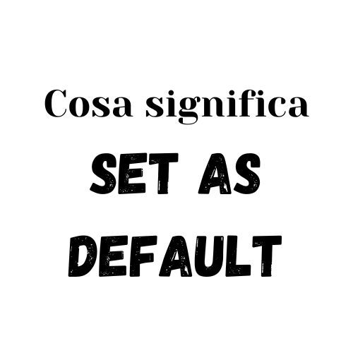 Set as default significato