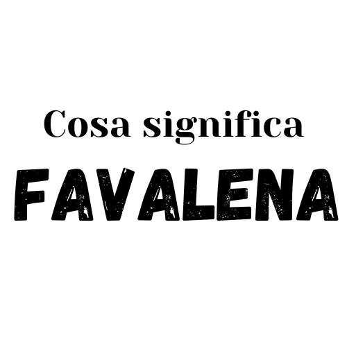 Favalena significato