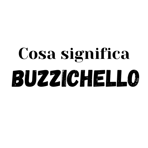 buzzichello significato