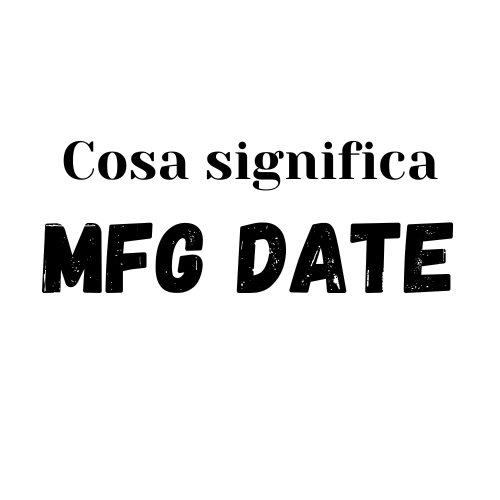 mfg date significato